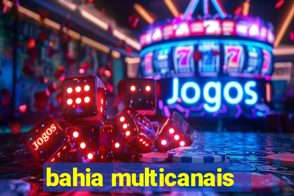 bahia multicanais